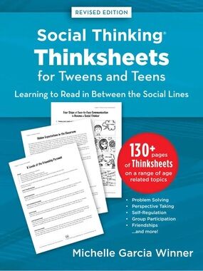 Social Thinking Thinksheets for Tweens and Teens - Revised Edition